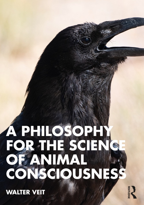 A Philosophy for the Science of Animal Consciousness by Walter Veit, 9781032343617