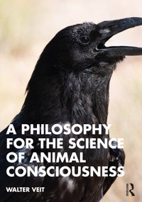 A Philosophy for the Science of Animal Consciousness by Walter Veit, 9781032343617