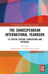 The Shakespearean International Yearbook (19: Special Section, Shakespeare and Refugees) by Tom Bishop, Alexa Alice Joubin, 9781032157443
