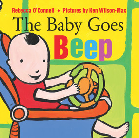 The Baby Goes Beep by Rebecca O'Connell, Ken Wilson-Max, 9780807505083