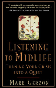 Listening to Midlife (Turning Your Crisis into a Quest) by Mark Gerzon, 9781570621680