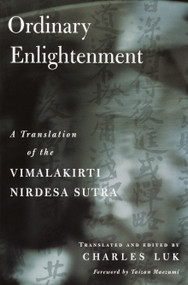 Ordinary Enlightenment (A Translation of the Vimalakirti Nirdesa Sutra) by Taizan Maezumi, Charles Luk, 9781570629716