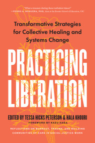 Practicing Liberation by Tessa Hicks Peterson, Hala Khouri, Kazu Haga, 9798889840664