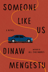 Someone Like Us (A novel) by Dinaw Mengestu, 9780385350006