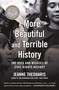 A More Beautiful and Terrible History (The Uses and Misuses of Civil Rights History) - 9780807063484 by Jeanne Theoharis, 9780807063484