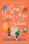 One Year Ago in Spain (A Novel) by Evelyn Skye, 9780593499276