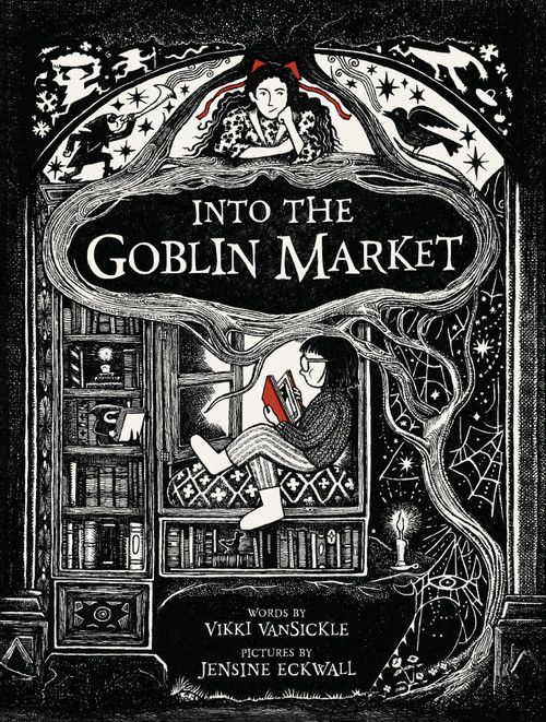 Into the Goblin Market by Vikki VanSickle, Jensine Eckwall, 9780735268562