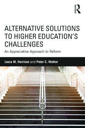 Alternative Solutions to Higher Education's Challenges (An Appreciative Approach to Reform) by Laura M. Harrison, Peter C. Mather, 9781138830158