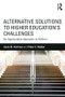 Alternative Solutions to Higher Education's Challenges (An Appreciative Approach to Reform) by Laura M. Harrison, Peter C. Mather, 9781138830158