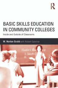 Basic Skills Education in Community Colleges (Inside and Outside of Classrooms) by W Norton Grubb, 9780415634755