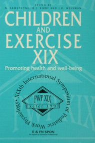 Children and Exercise XIX (Promoting health and well-being) by N. Armstrong, 9781138880528