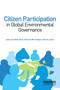 Citizen Participation in Global Environmental Governance by Richard Worthington, Mikko Rask, Lammi Minna, 9781849713795