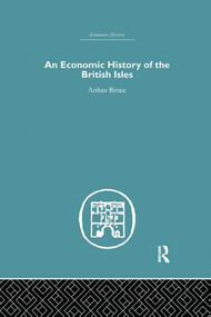 An Economic History of the British Isles by Arthur Birnie, 9781138864924