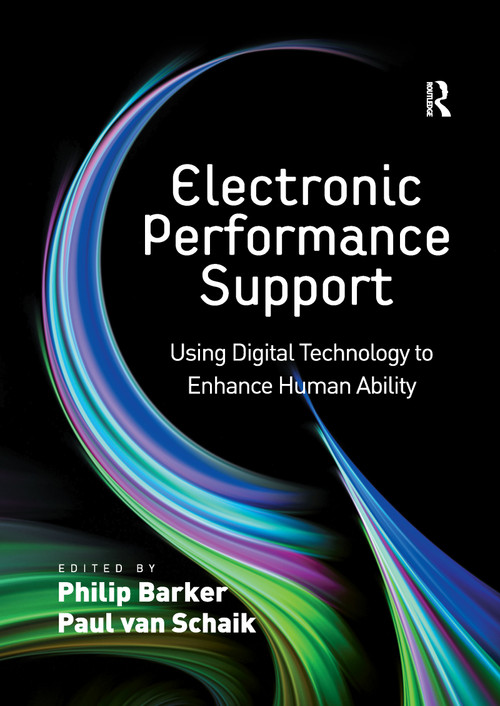 Electronic Performance Support (Using Digital Technology to Enhance Human Ability) by Paul van Schaik, Philip Barker, 9781138256279