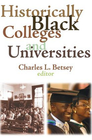 Historically Black Colleges and Universities - 9781412807821 by Charles L. Betsey, 9781412807821