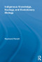 Indigenous Knowledge, Ecology, and Evolutionary Biology by Raymond Pierotti, 9780415517782