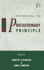 Interpreting the Precautionary Principle by Timothy O'Riordan, James Cameron, 9781853832000