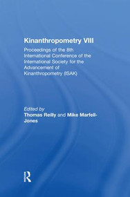 Kinanthropometry VIII (Proceedings of the 8th International Conference of the International Society for the Advancement of Kinanthropometry (ISAK)) by Mike Marfell-Jones, Thomas Reilly, 9781138880467