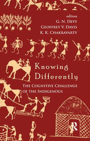 Knowing Differently (The Challenge of the Indigenous) - 9781138660120 by G. N. Devy, Geoffrey V. Davis, K. K. Chakravarty, 9781138660120