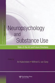 Neuropsychology and Substance Use (State-of-the-Art and Future Directions) by Ari Kalechstein, Wilfred G. van Gorp, 9781138009998