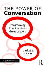 The Power of Conversation (Transforming Principals into Great Leaders) - 9781138913929 by Barbara Kohm, 9781138913929