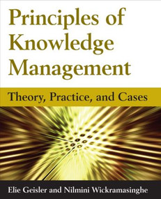 Principles of Knowledge Management (Theory, Practice, and Cases) by Eliezer Geisler, Nilmini Wickramasinghe, 9780765613226