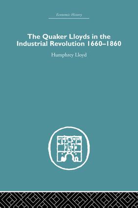 Quaker Lloyds in the Industrial Revolution by Humphrey Lloyd, 9781138865136