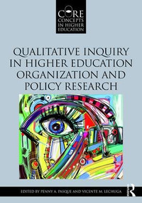 Qualitative Inquiry in Higher Education Organization and Policy Research by Penny A. Pasque, Vicente M. Lechuga, 9781138666405