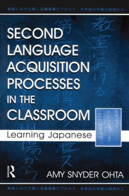 Second Language Acquisition Processes in the Classroom (Learning Japanese) by Amy Snyder Ohta, 9780805838015