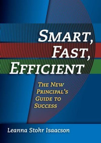 Smart, Fast, Efficient (The New Principal's Guide to Success) - 9781596670167 by Leanna Isaacson, 9781596670167