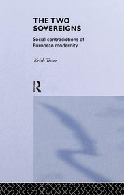 The Two Sovereigns (Social Contradictions of European Modernity) - 9781138879935 by Keith Tester, 9781138879935