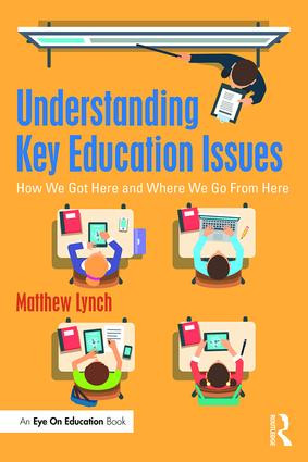 Understanding Key Education Issues (How We Got Here and Where We Go From Here) - 9781138285682 by Matthew Lynch, 9781138285682