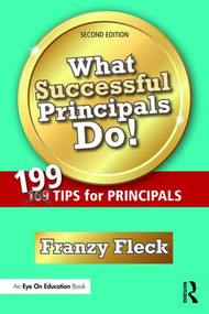 What Successful Principals Do! (199 Tips for Principals) - 9781138671676 by Franzy Fleck, 9781138671676