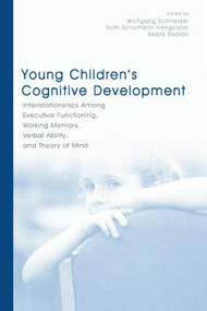 Young Children's Cognitive Development (Interrelationships Among Executive Functioning, Working Memory, Verbal Ability, and Theory of Mind) by Wolfgang Schneider, Ruth Schumann-Hengsteler, Beate Sodian, 9780805861433