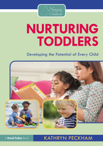 Nurturing Toddlers (Developing the Potential of Every Child) by Kathryn Peckham, 9781032354767