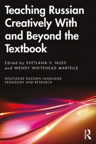 Teaching Russian Creatively With and Beyond the Textbook by Svetlana V. Nuss, Wendy Whitehead Martelle, 9781032268514