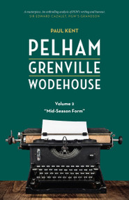Pelham Grenville Wodehouse - Volume 2: "Mid-Season Form" by Paul Kent, 9781948585378