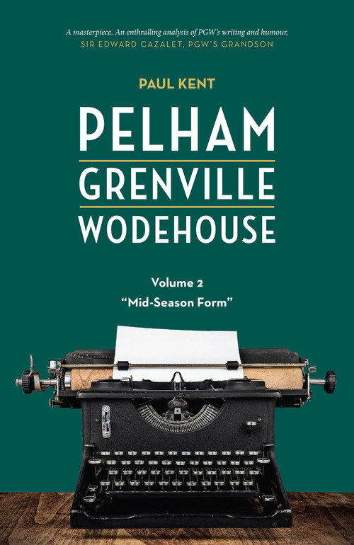 Pelham Grenville Wodehouse - Volume 2: "Mid-Season Form" by Paul Kent, 9781948585378
