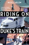 Riding on Duke's Train (TENTH Anniversary Edition) by Mick Carlon, 9781948585538