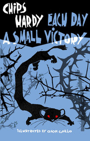 Each Day a Small Victory by Chips Hardy, Oscar Grillo, 9781948585613