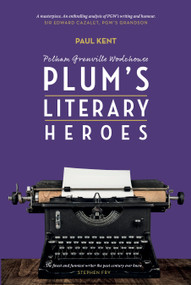 PG Wodehouse: "Plum's literary heroes" by Paul Kent, 9781911673255