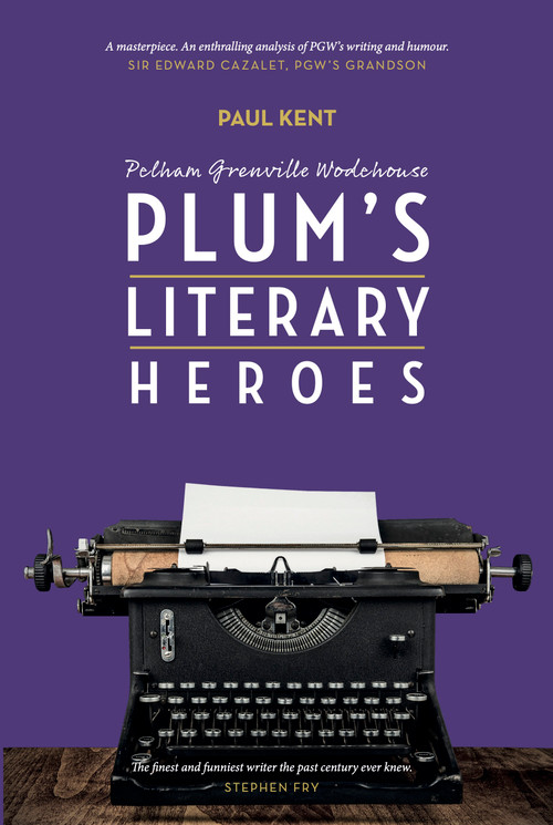 PG Wodehouse: "Plum's literary heroes" by Paul Kent, 9781911673255