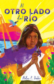 Al otro lado del río / The Other Side of the River (Spanish Edition) by Alda P. Dobbs, 9781644738443