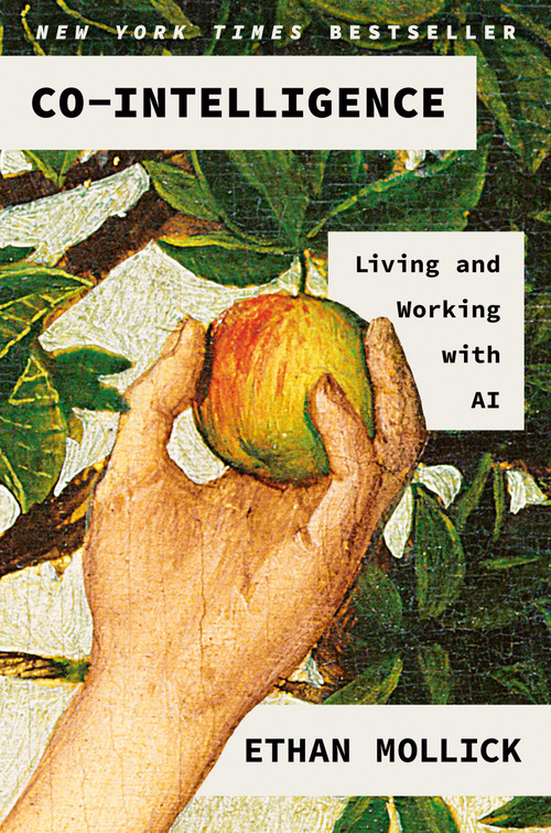 Co-Intelligence (Living and Working with AI) by Ethan Mollick, 9780593716717