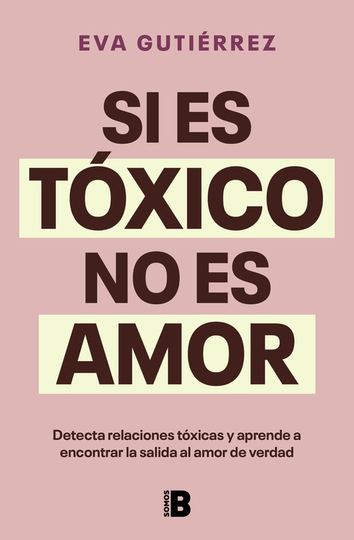 Si es tóxico, no es amor / If It's Toxic, It Isn't Love (Spanish Edition) by Eva Gutiérrez Campo, 9788466676601