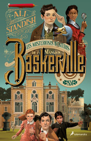 Las misteriosas aventuras de la Mansión Baskerville / The Improbable Tales of Baskerville Hall (Spanish Edition) by Ali Standish, 9786073838795
