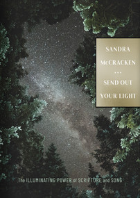 Send Out Your Light (The Illuminating Power of Scripture and Song) by Sandra McCracken, 9781087729671