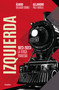 Izquierda: La terca travesía / The Left. The Stubborn Voyage (Spanish Edition) by Alejandro Páez Varela, Álvaro Delgado Gómez, 9786073835329