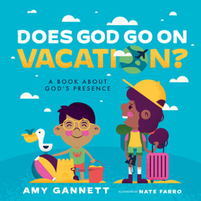 Does God Go on Vacation? (A Book About God's Presence) by Amy Gannett, 9781087757452