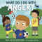 What Do I Do with Anger? by Josh Straub, Christi Straub, Angelika Scudamore, 9781087759227